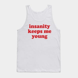 insanity keeps me young Tank Top